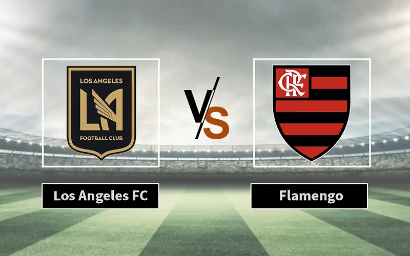 Soi kèo Los Angeles FC vs Flamengo